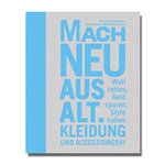 ›Mach neu aus Alt - Kleidung und Accessoires‹