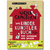'Voll gemütlich - Kinder Künstlerbuch vom Wohnen + Bauen'